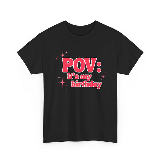 POV It’s My Birthday - Women's T-Shirt